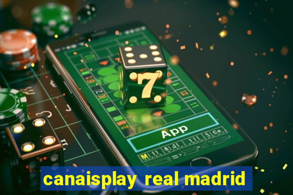 canaisplay real madrid